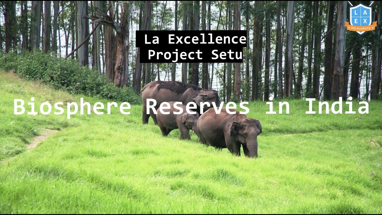 బయోస్ఫియర్ రిజర్వ్ || Biosphere Reserves in India ||Project Setu ||Mana La Excellence