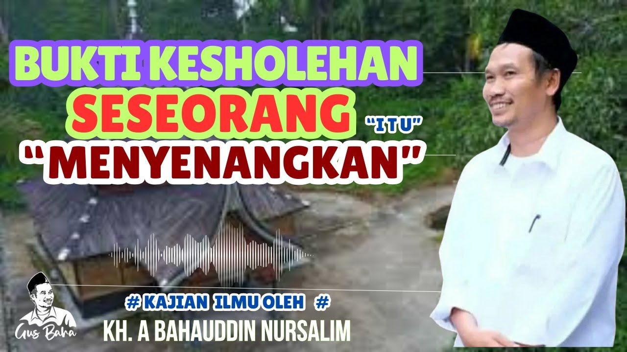 #GUSBAHA - BUKTI KESHOLEHAN SESEORANG ITU MENYENANGKAN