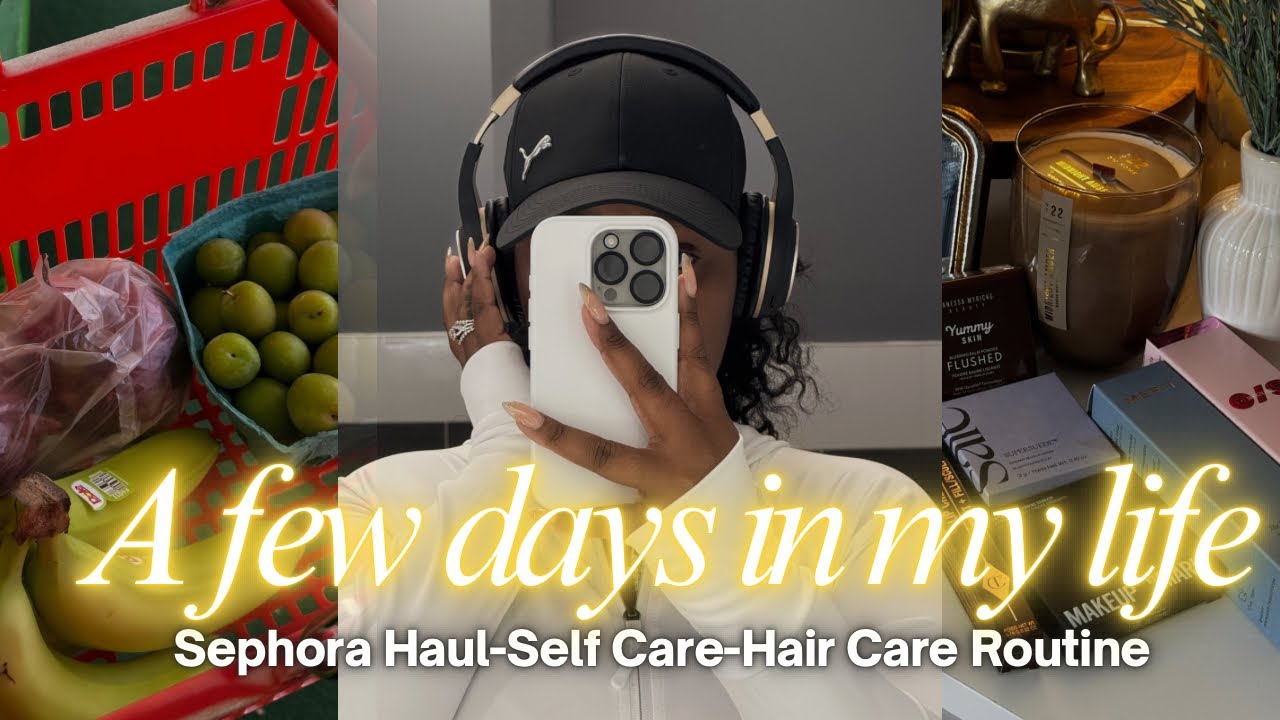 Days in My Life-Huge Sephora Haul, Skincare &Hair Care Routine