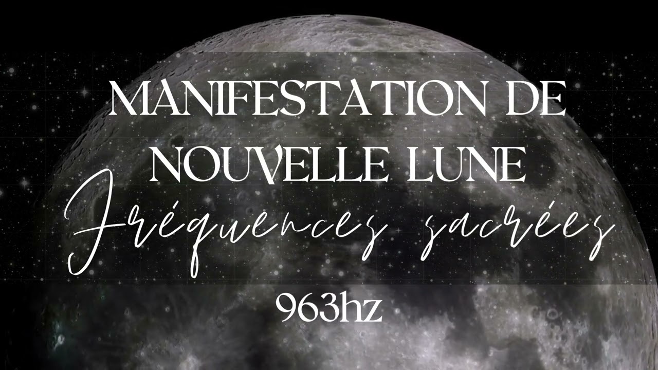 Nouvelle lune | Manifestation | 963hz | fr&eacute;quences sacr&eacute;es