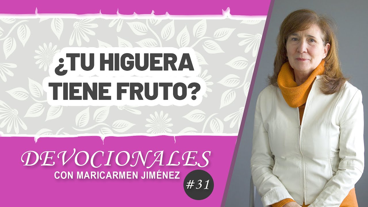 &iquest;Tu higuera tiene fruto? // Lecturas Devocionales con Maricarmen Jim&eacute;nez #31