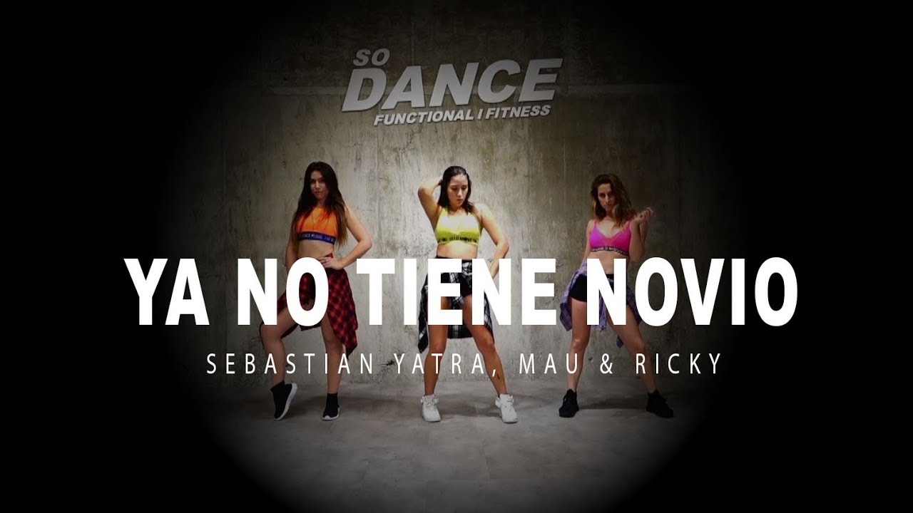 Ya no tiene novio - Sebastián Yatra, Mau & Ricky I Coreografía Zumba Zin I So Dance