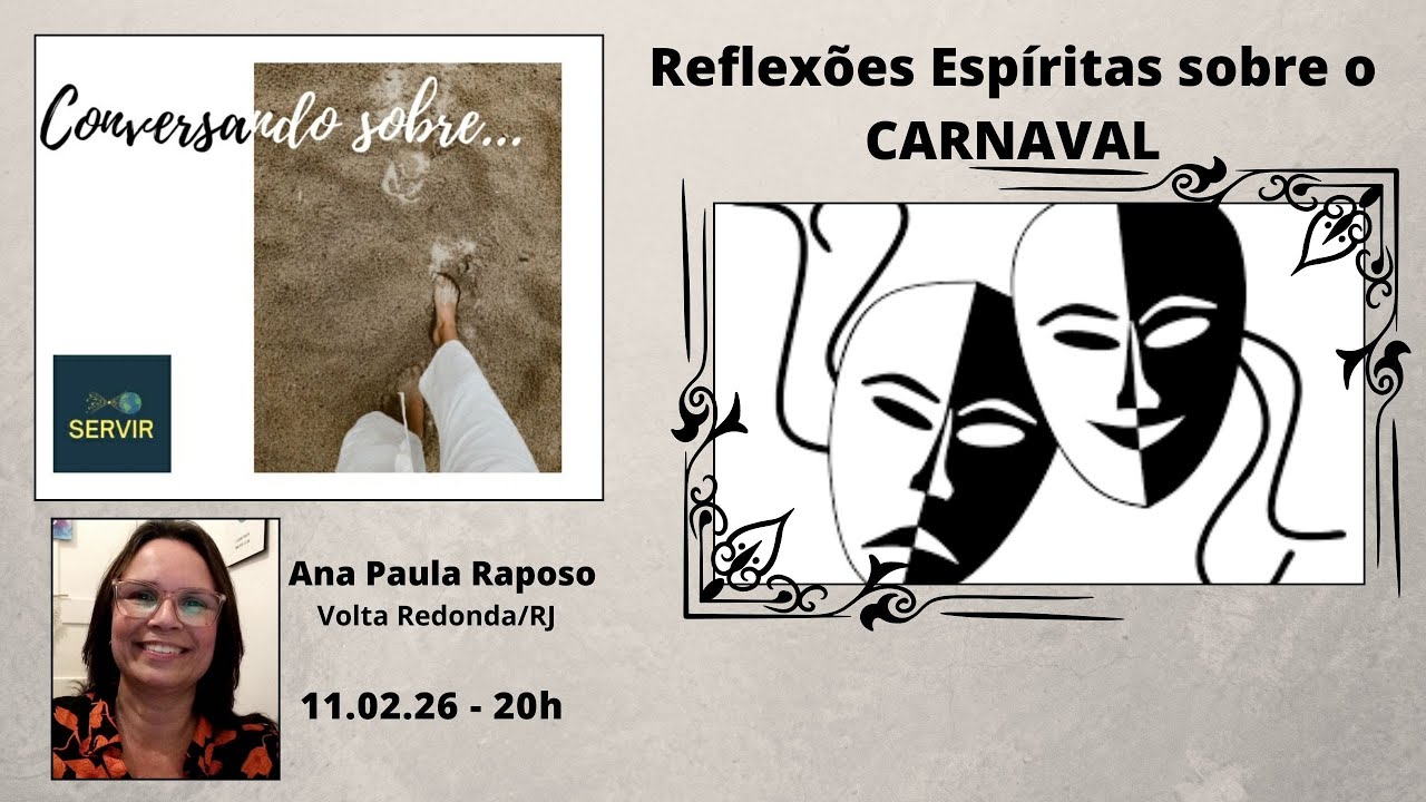 REFLEXÕES ESPÍRITAS SOBRE O CARNAVAL, com Ana Paula Raposo (V. Redonda/RJ), CONVERSANDO SOBRE...