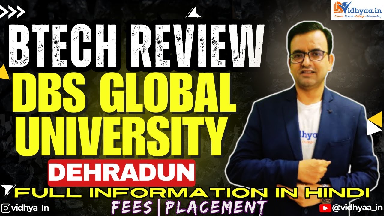 DBS GLOBAL UNIVERSITY | BTECH REVIEW | ADMISSION 2025 | FEES | PLACEMENTS | BTECH DEHRADUN