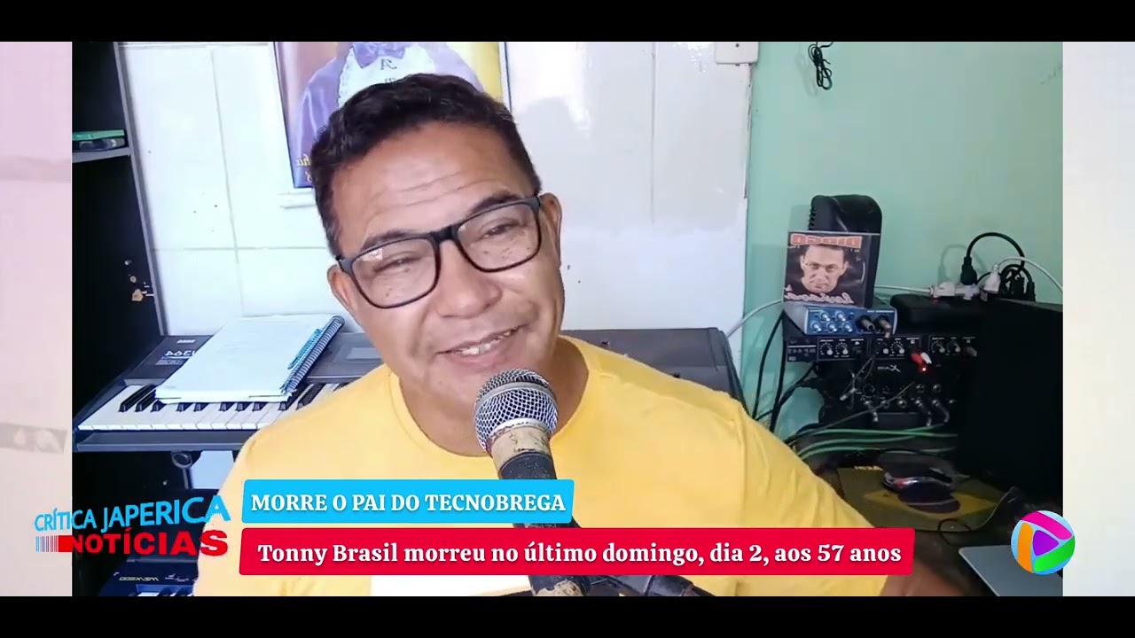 CJ NOTÍCIAS _ Morre o cantor e compositor TONNY BRASIL considerado o 'pai' do tecnoBrega.