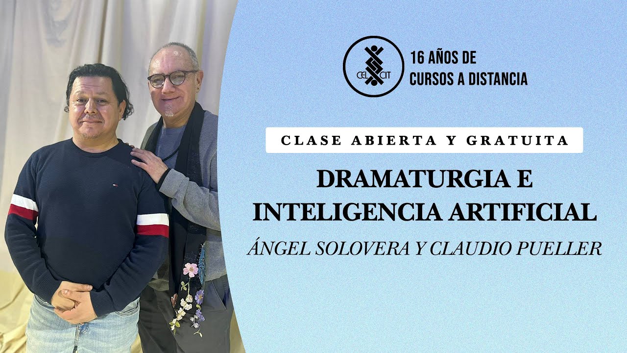 Dramaturgia e inteligencia artificial. Clase abierta de Ángel Solovera y Claudio Pueller