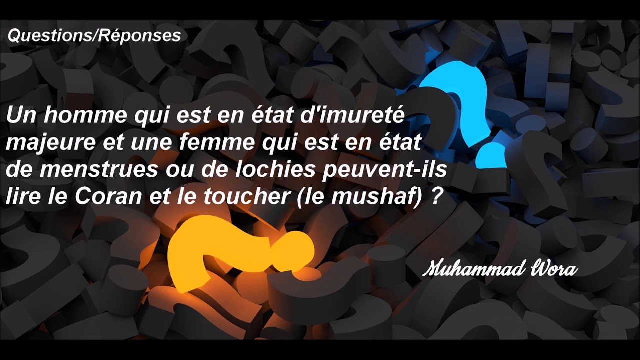 Toucher le Coran en etat d'impureté majeure