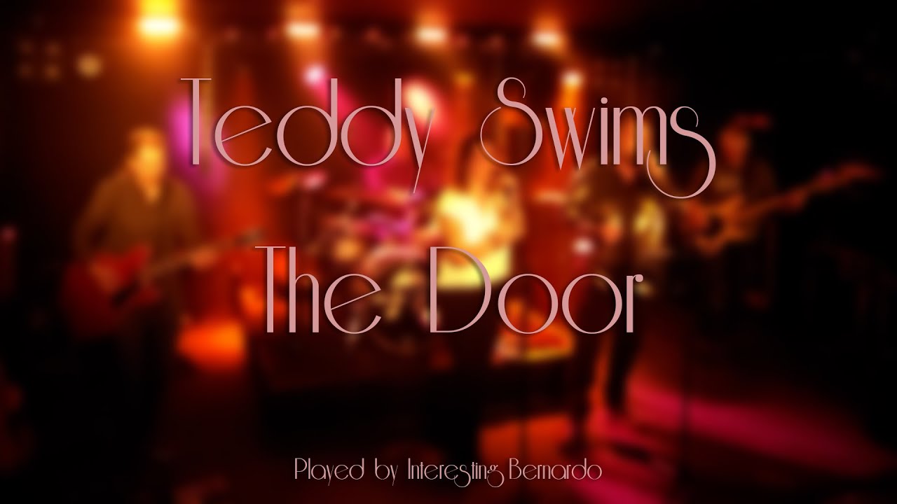 Teddy Swims - The Door (performed by Interesting Bernardo)