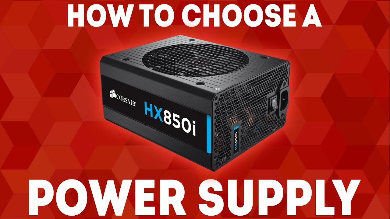 How To Choose A Power Supply [Simple] - The Ultimate Guide