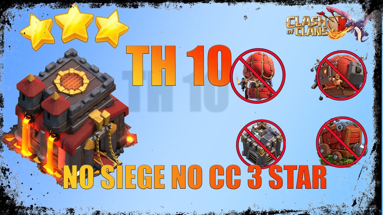 TH10 Attack Without Siege Machine And No Clan Castle Troops || TH10 Powerful Attack || No CC