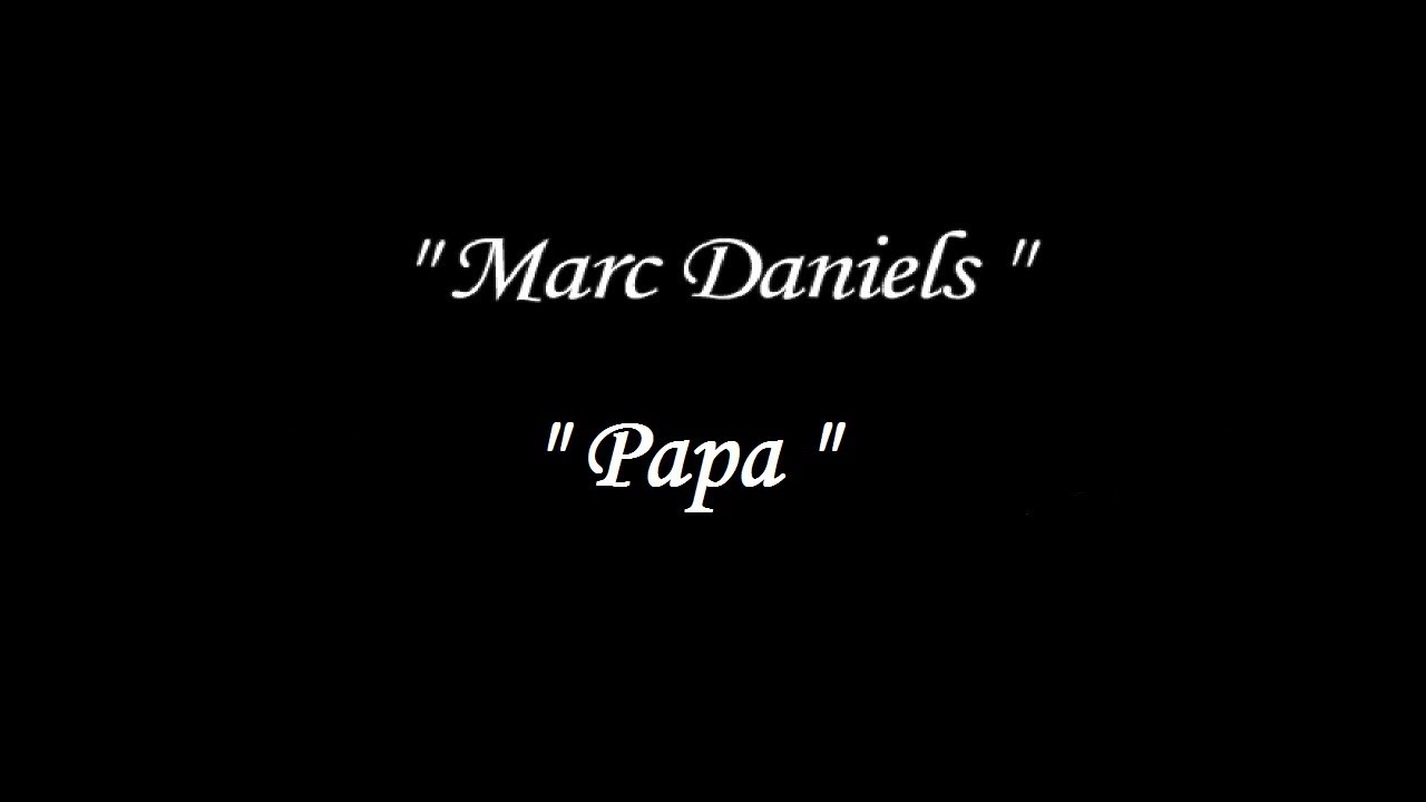 Marc Daniels - Papa