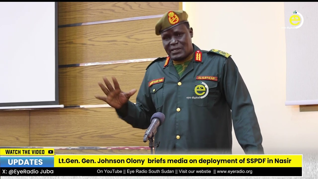 Lt. Gen. Johnson Olony briefs media on deployment of SSPDF in Nasir