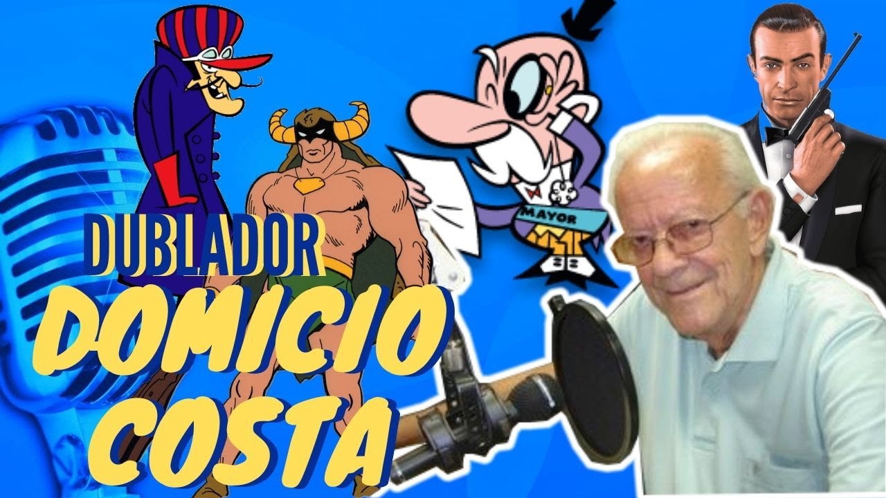 Dom&iacute;cio Costa - Dublador do Dick Vigarista, James Bond, Mightor e o Prefeito meninas Super-Poderosas