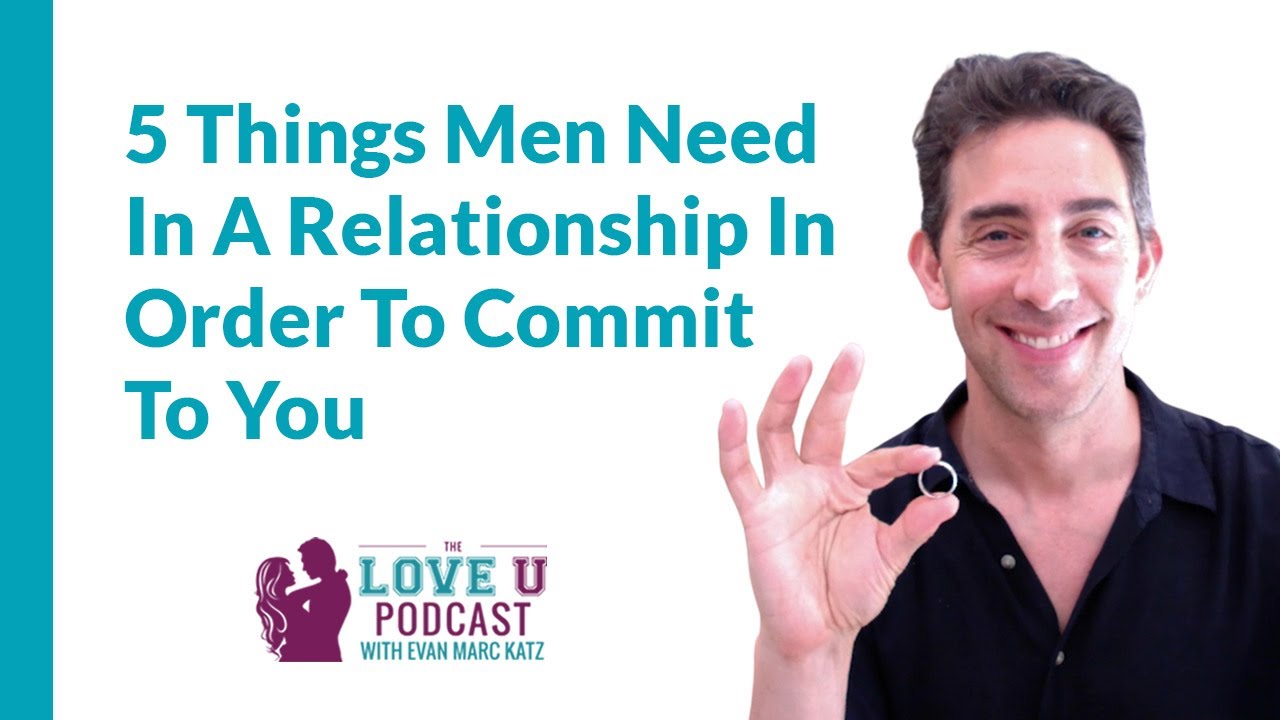 5 Things Men Need In A Relationship In Order To Commit To You