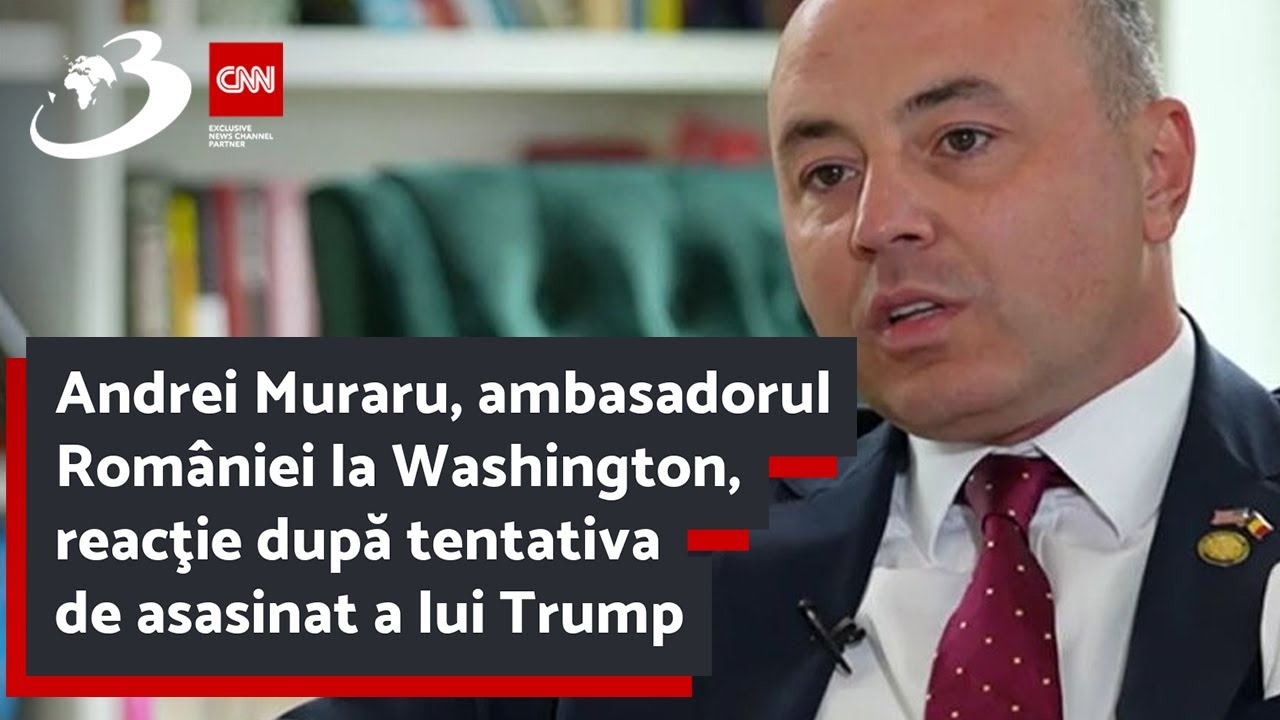 Andrei Muraru, ambasadorul României la Washington, reacţie după tentativa de asasinat a lui Trump