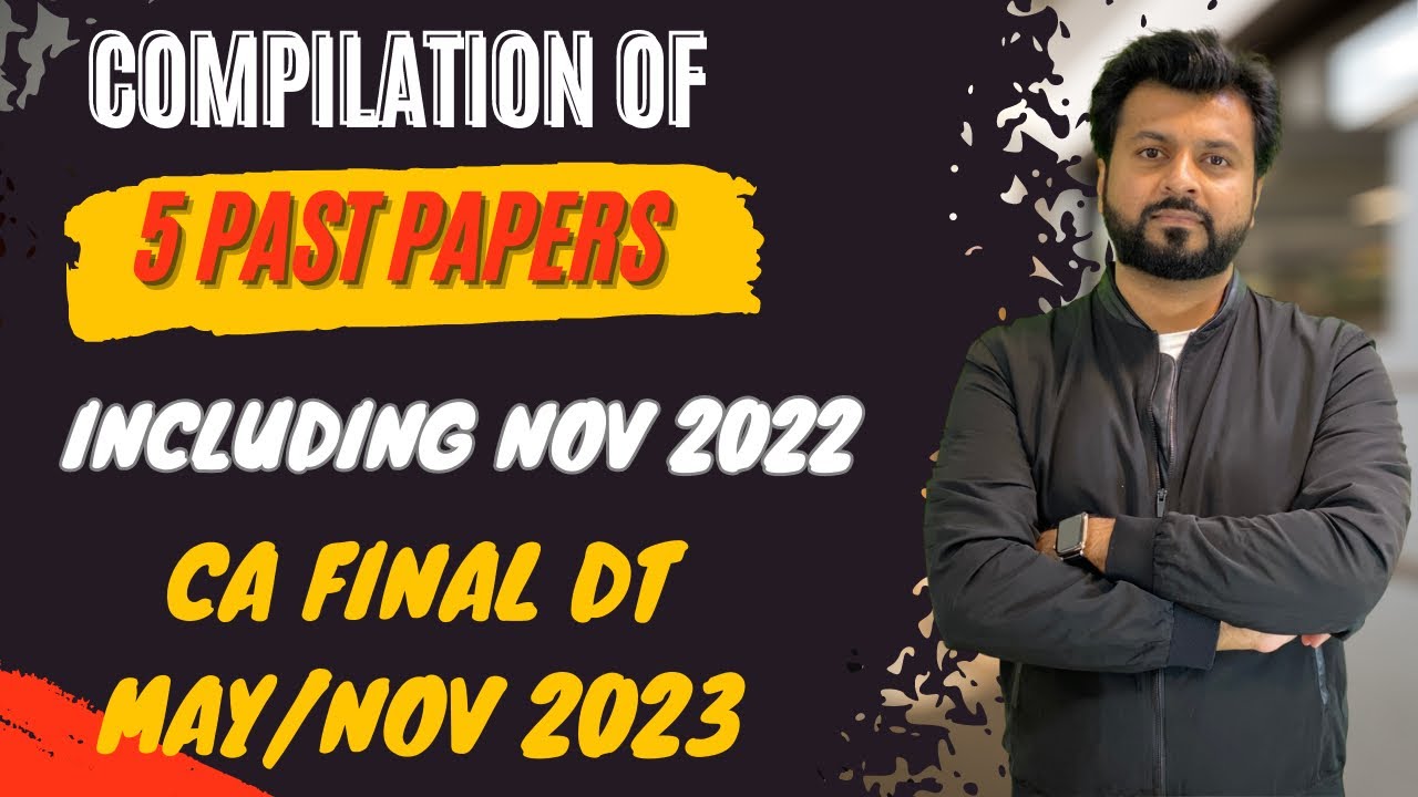 5 PAST PAPER’s | LAST DAY REVISION | CA FINAL DT |MAY 2023 | By CA Aarish Khan