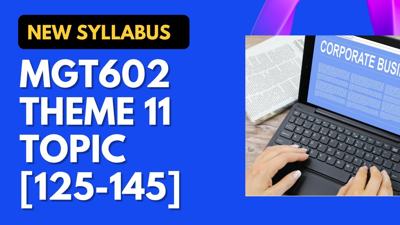 MGT602 THEME 11 SHORT LECTURES