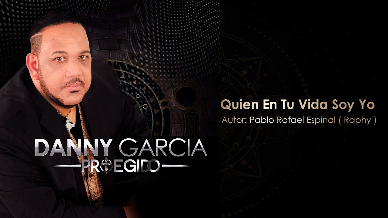 Quien En Tu Vida Soy Yo - Danny Garcia Bachata