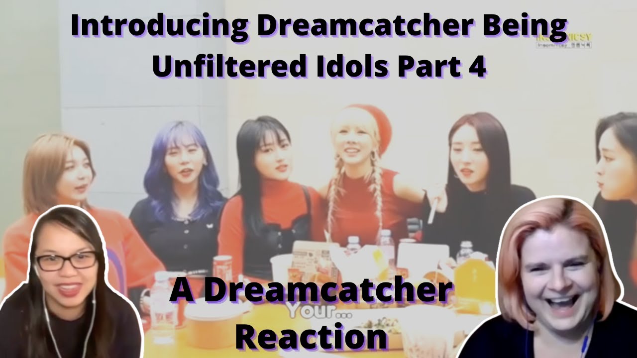 introducing dreamcatcher being unfiltered idols part 4 🤫 | A Dreamcatcher Reaction