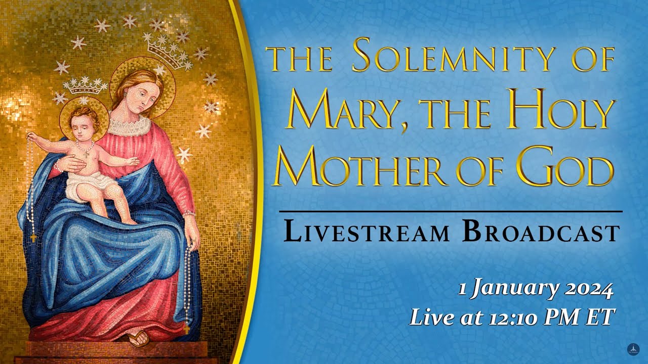 Solemnity of Mary, the Holy Mother of God – January 1, 2024