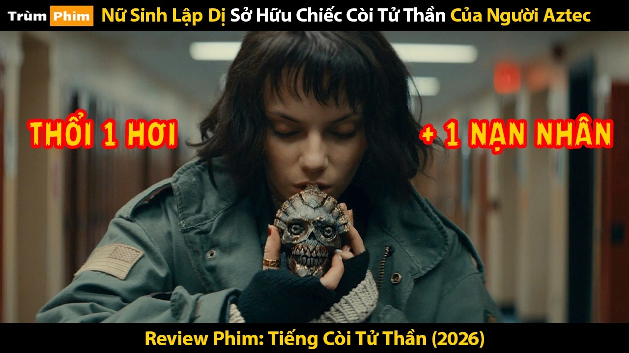 [Review Phim] Cô Gái Lập Dị Sở Hữu Chiếc Còi Tử Thần Của Người Aztec
