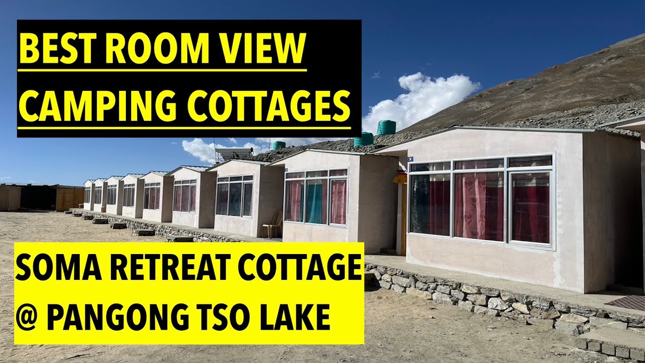Review of some camps at PANGONG TSO lake |  Soma Retreat Cottage  |  Where to stay at Pangong Tso