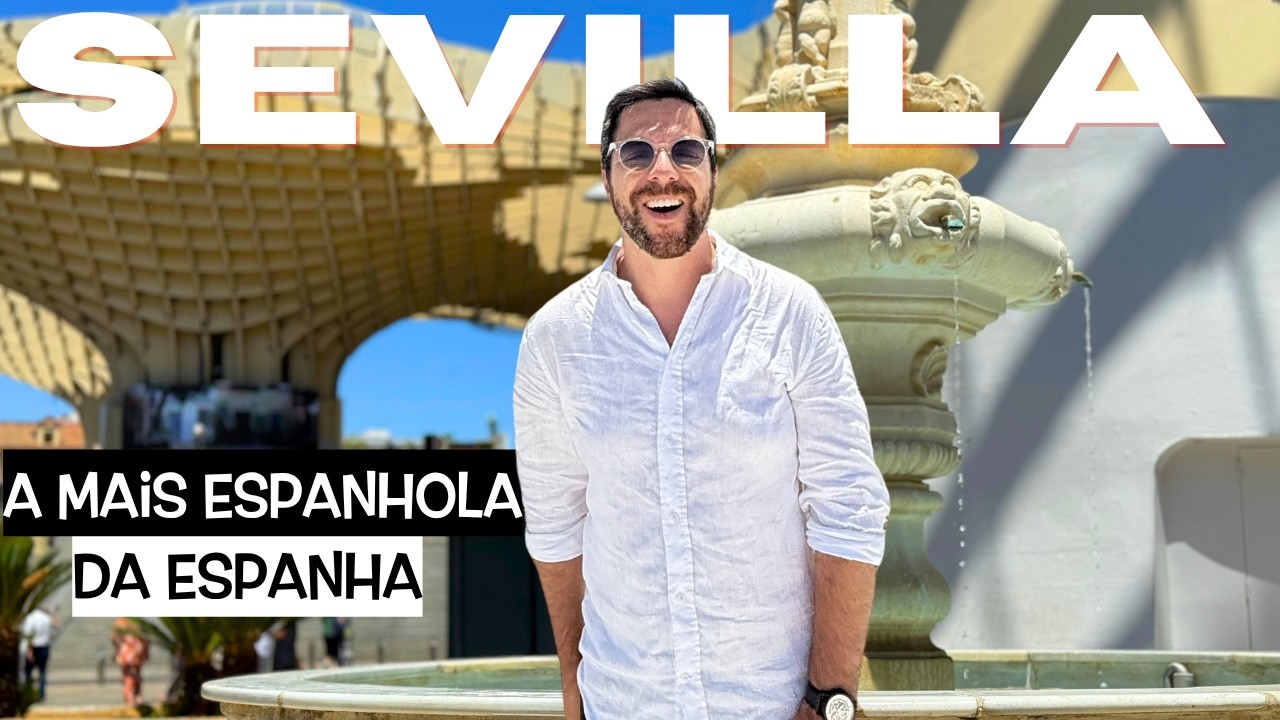 O MELHOR de Sevilla em um Só Vídeo – Roteiro Completo e Atualizado