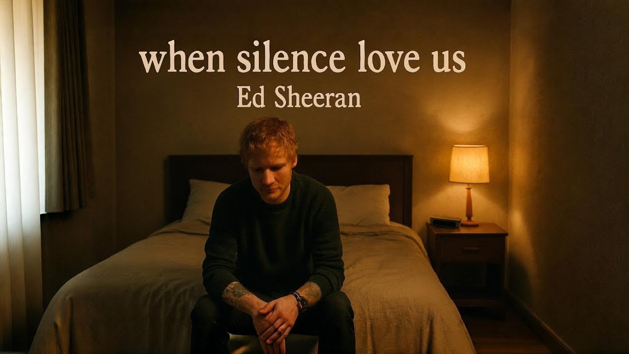 Ed Sheeran When Silence Loves Us ❤️ | Emotional Romantic Love Style 2026 Cinematic Ballad