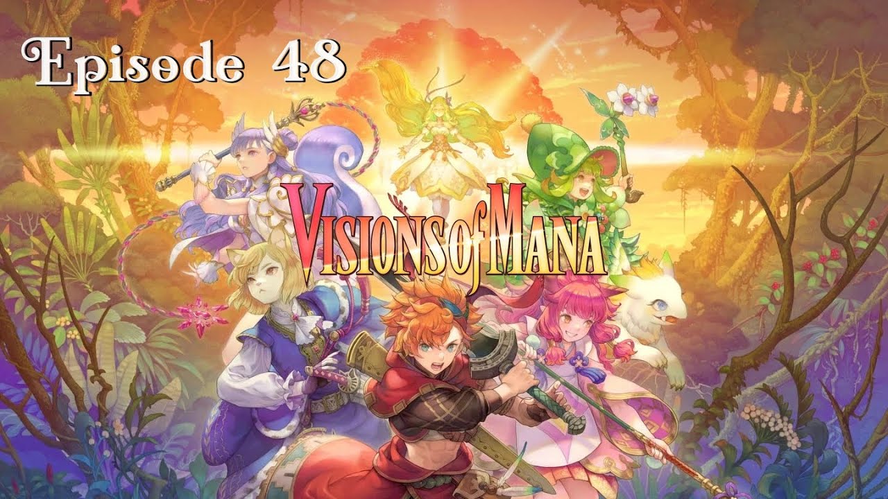 Visions of Mana (Episode 48)