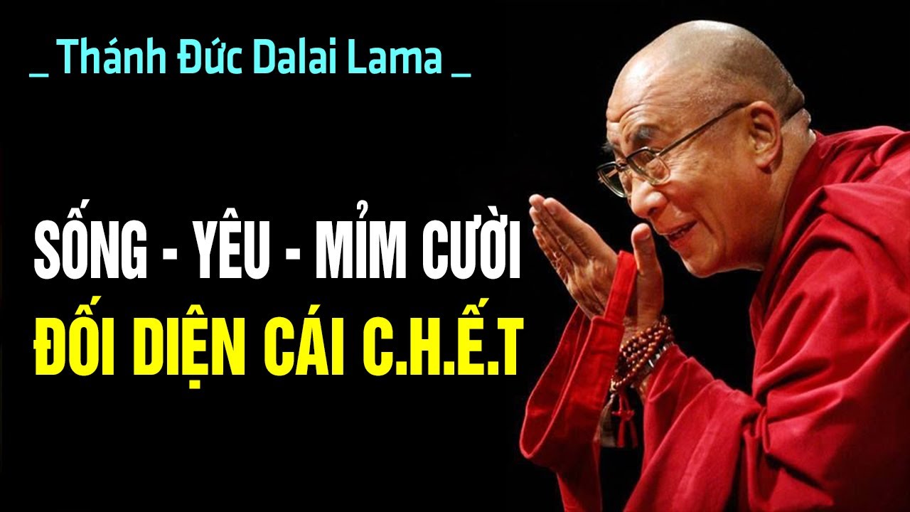 Sống, Yêu, Mỉm Cười và Buông Bỏ: Con Đường Phật Dạy | Thánh Đức Dalai Lama khai thị