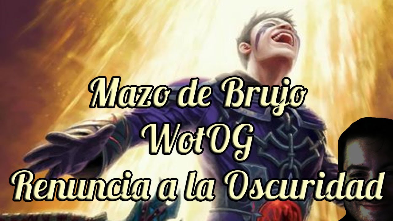 Hearthstone - RENUNCIA A LA OSCURIDAD Mazo de Brujo WotOG | Mazo de Forsen (Estándar)