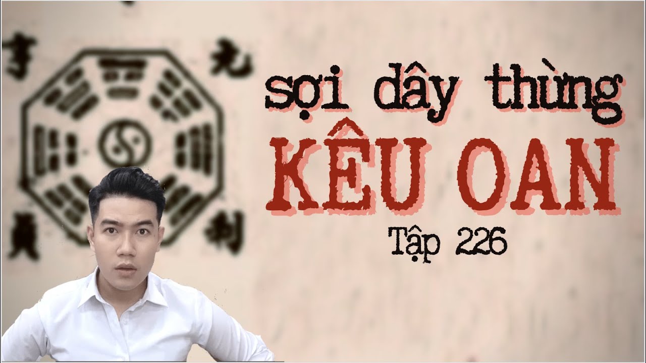 CHUYỆN MA CHÚ 3 DUY | TẬP 226: SỢI DÂY THỪNG KÊU OAN