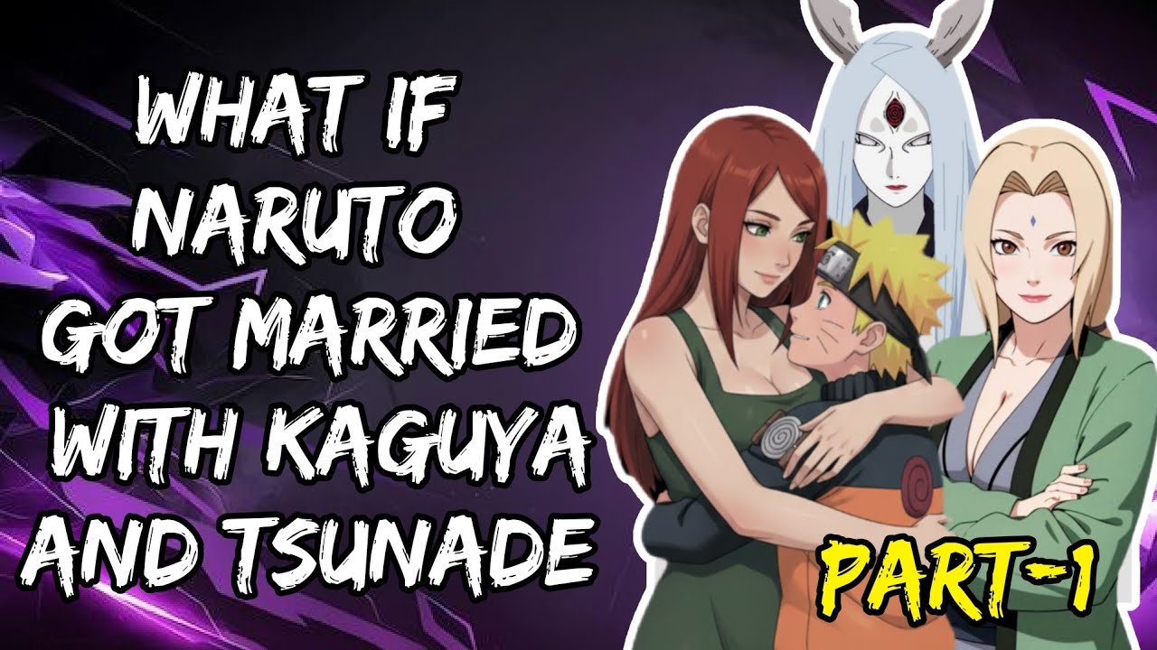 What If Naruto Got Married With Kaguya And Tsunade Part/1@NarutoAddict2.0 