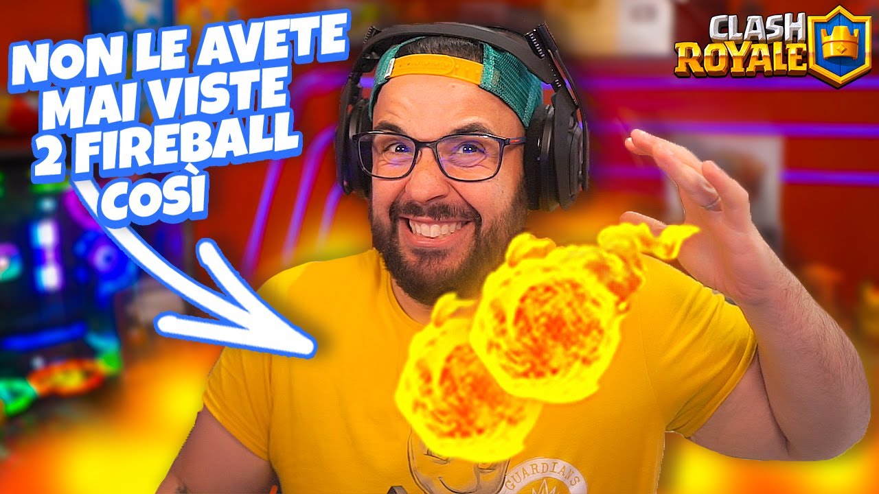 2 FIREBALL cosi non le avete MAI VISTE ! - CLASH ROYALE XXL