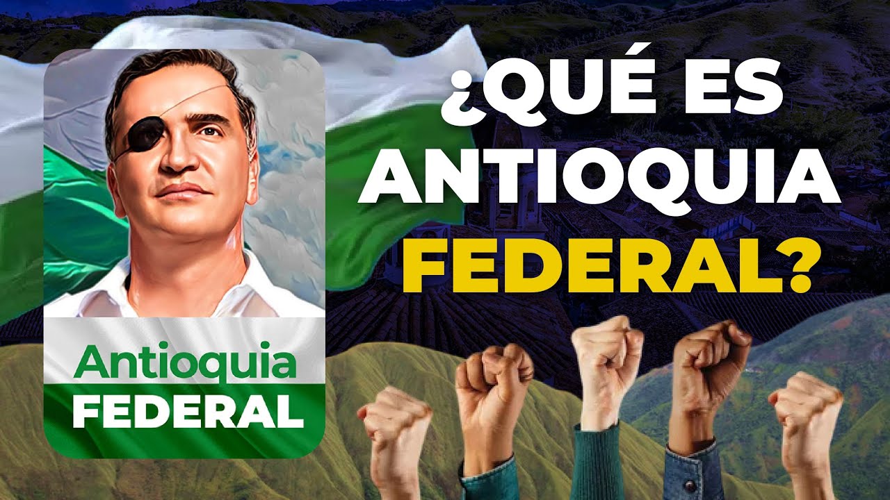 ¿Qué Es Antioquia FEDERAL? - Nos Cogió La Noche