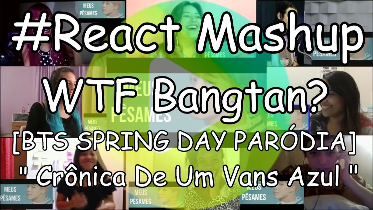 #React Mashup: WTF Bangtan? [BTS SPRING DAY PARÓDIA] 