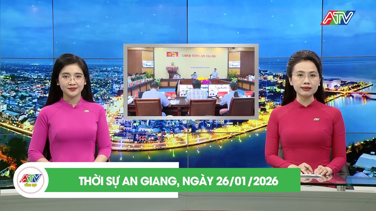 THỜI SỰ AN GIANG, NGÀY 26/01/2026 | ATV TỔNG HỢP