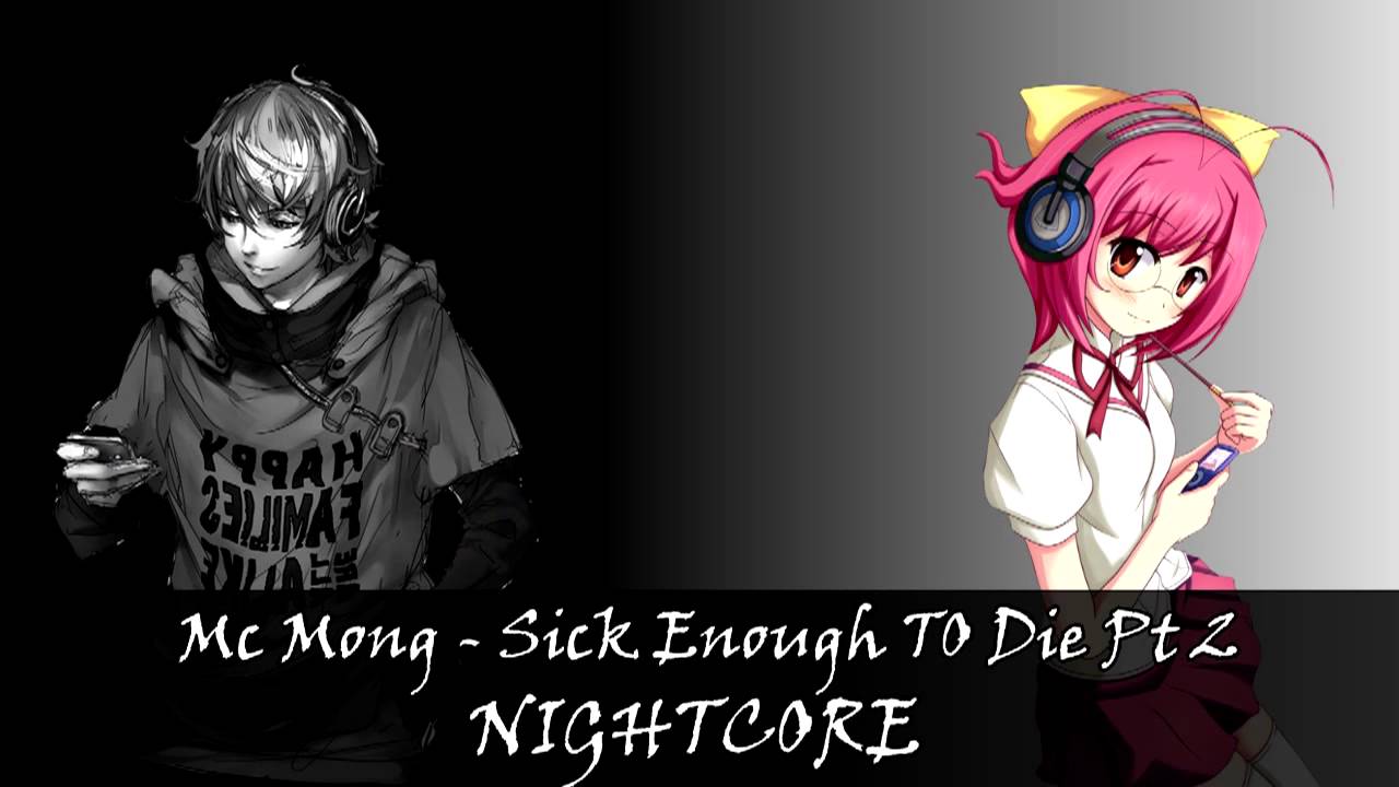[NIGHTCORE] Mc Mong - Sick enough to die Pt 2 (miss me or diss me) Switching Vocal