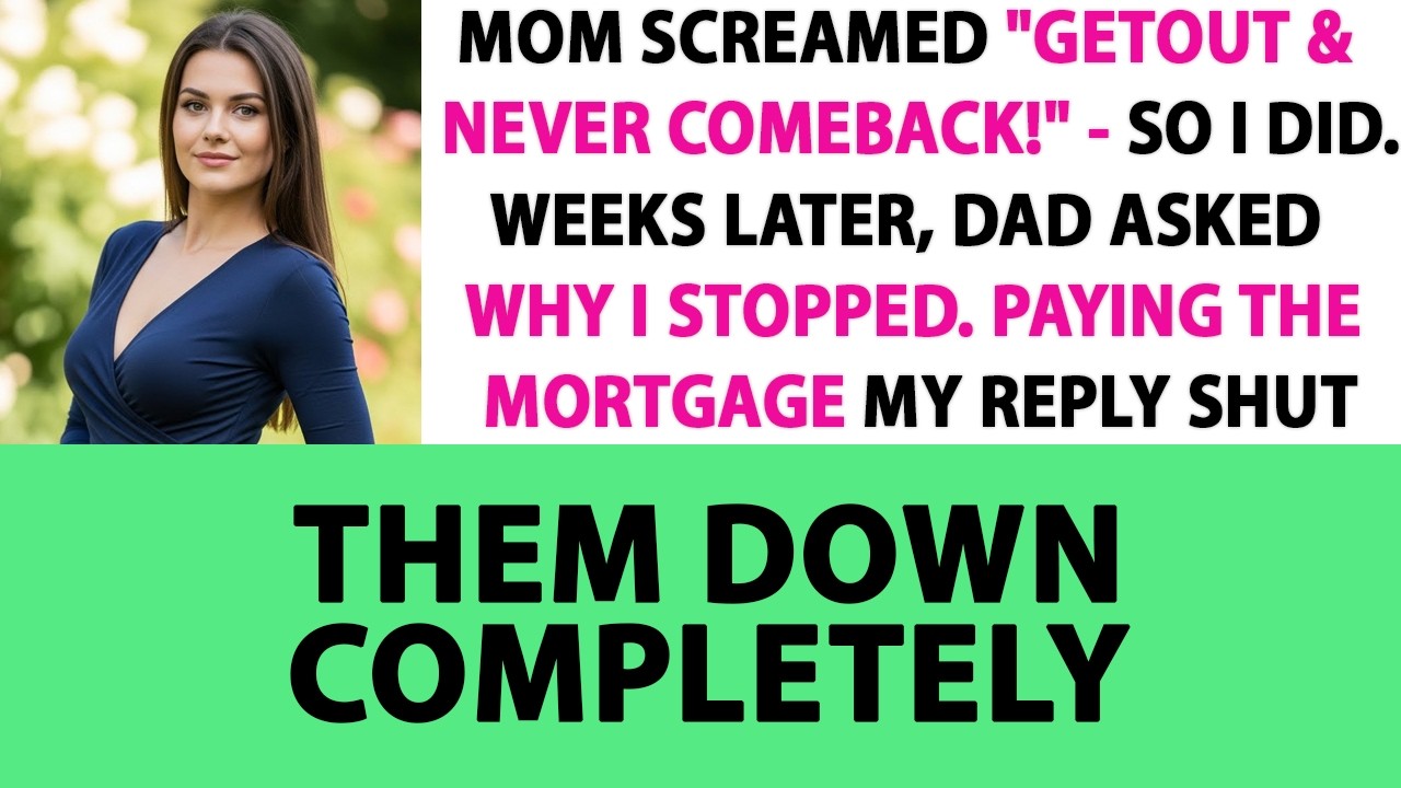 Mom Screamed Get Out & Never Come Back! - So I Did. Weeks Later, Dad Asked Why I Stopped Paying...