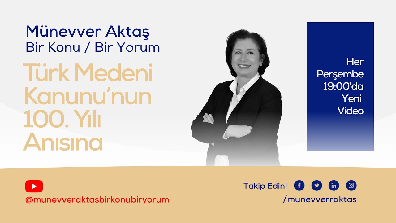 Türk Medeni Kanunu'nun 100. Yılı Anısına | Münevver Aktaş Bir Konu / Bir Yorum