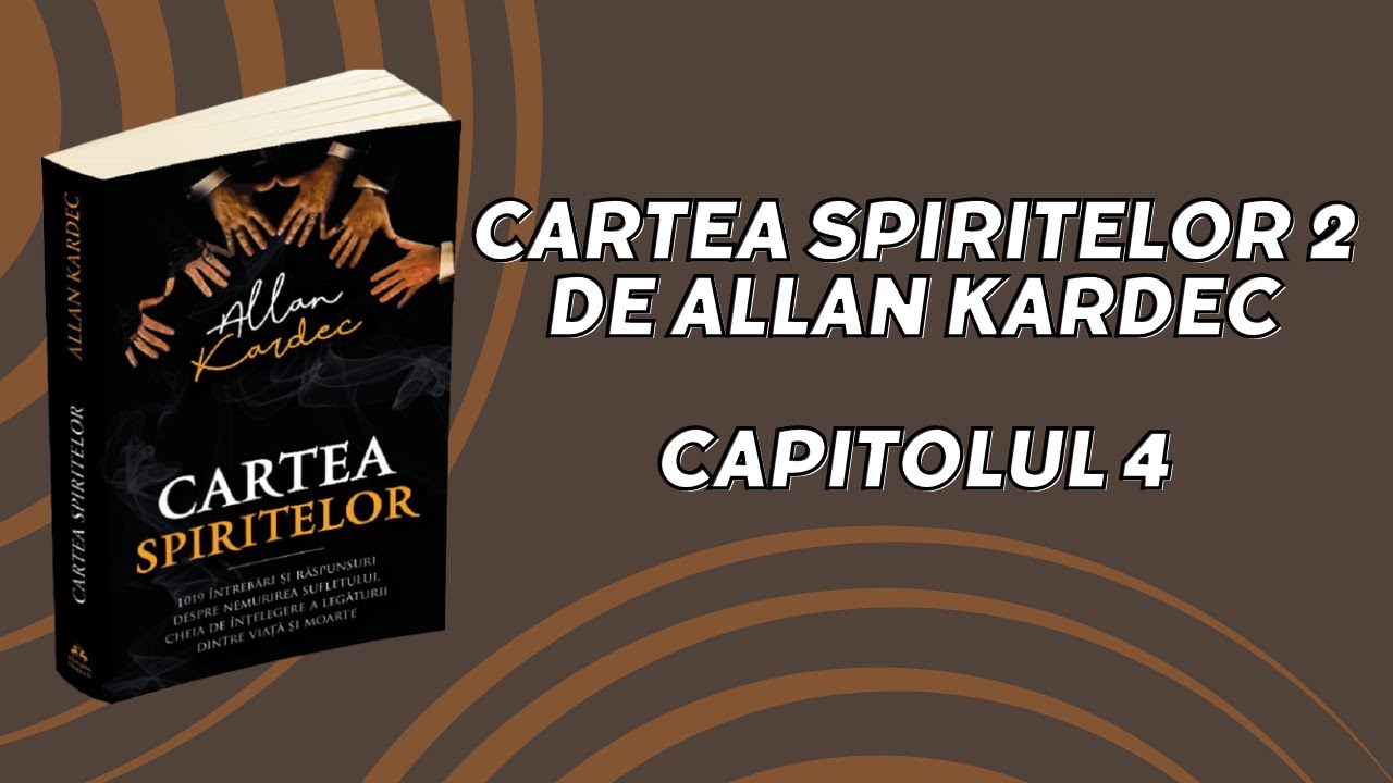 CARTEA SPIRITELOR 2 DE ALLAN KARDEC - CARTE AUDIO - CAPITOLUL 4