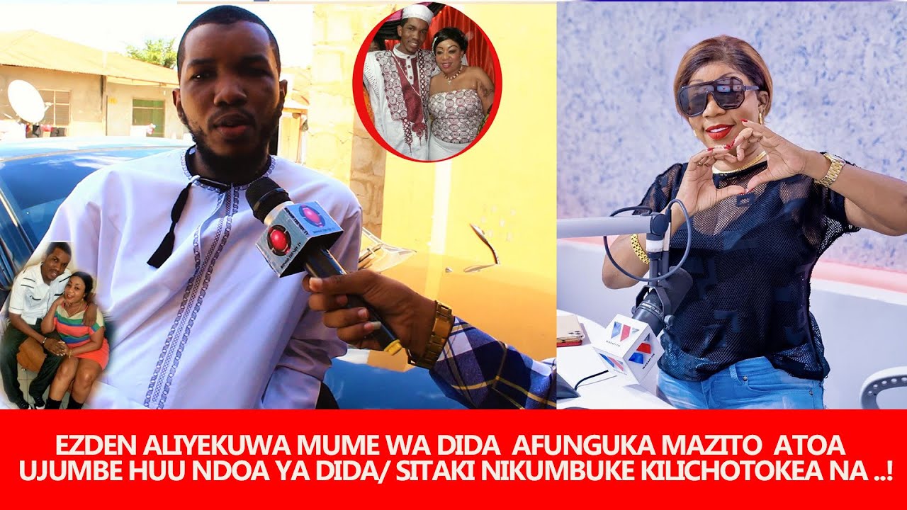EZDEN ALIYEKUWA MUME WA DIDA AFUNGUKA MAZITO ATOA UJUMBE HUU NDOA YA DIDA\SITAKI NIKUMBUKE KILICHO