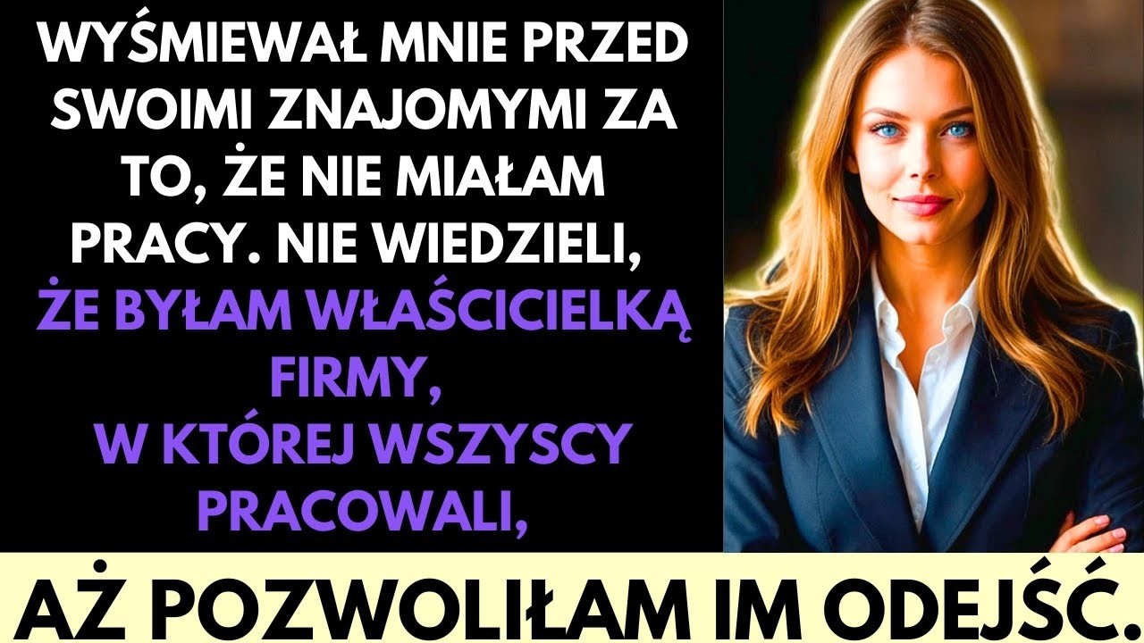 Wyśmiał Mnie za Brak Pracy—Potem Zwolniłam Jego i Jego Znajomych z Mojej Firmy