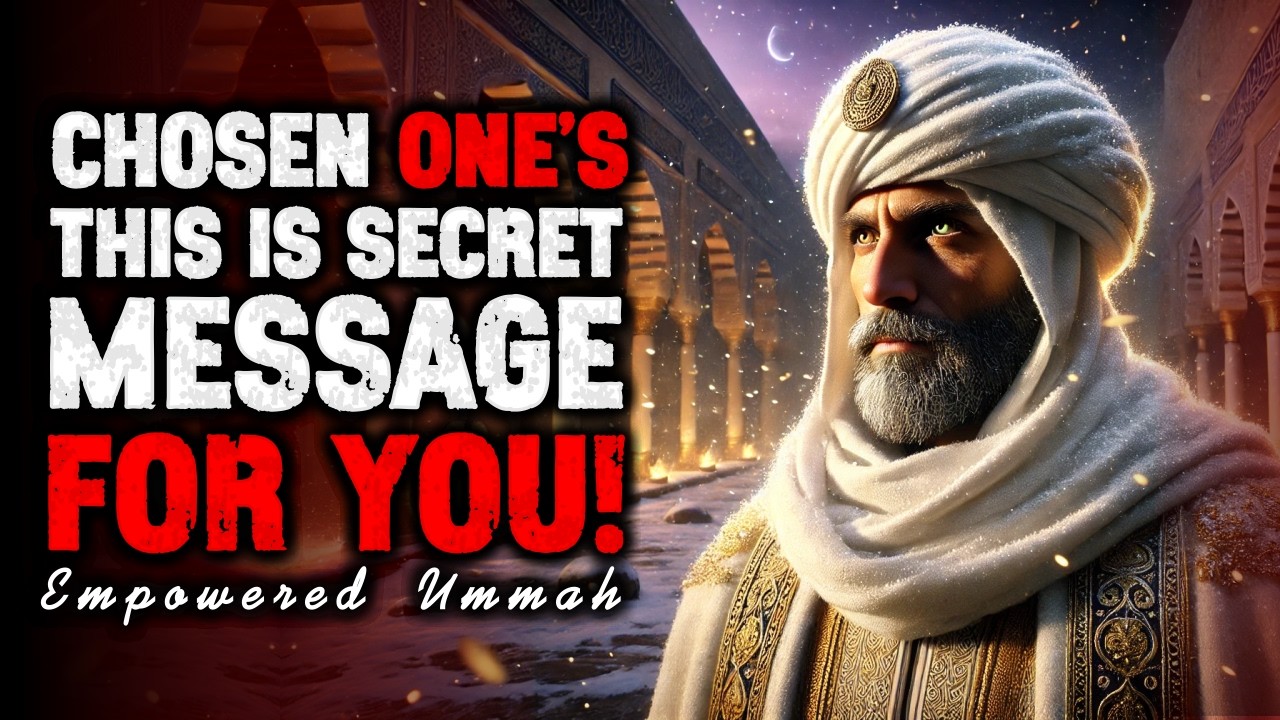 Chosen One, This Is Secret Message You Listen This. | ISLAM