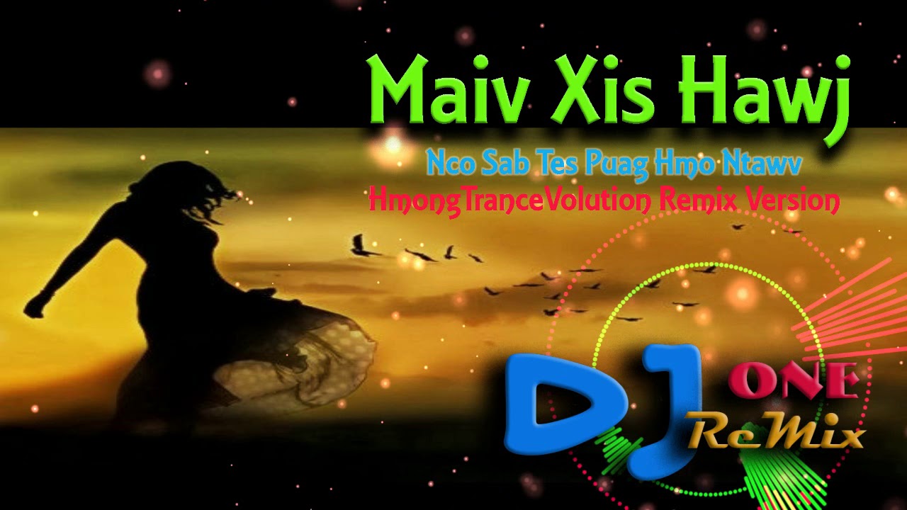 Maiv Xis Hawj - Nco Sab Tes Puag Hmo Ntawv REMIX TRANCE Style 2018 By DJ ONE