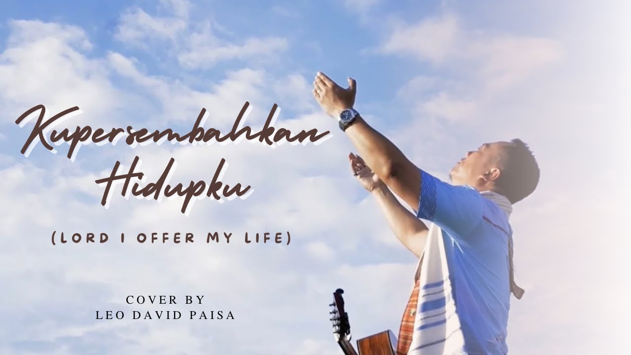 Kupersembahkan Hidupku / Lord I Offer My Life - Don Moen (Cover by Leo David Paisa)