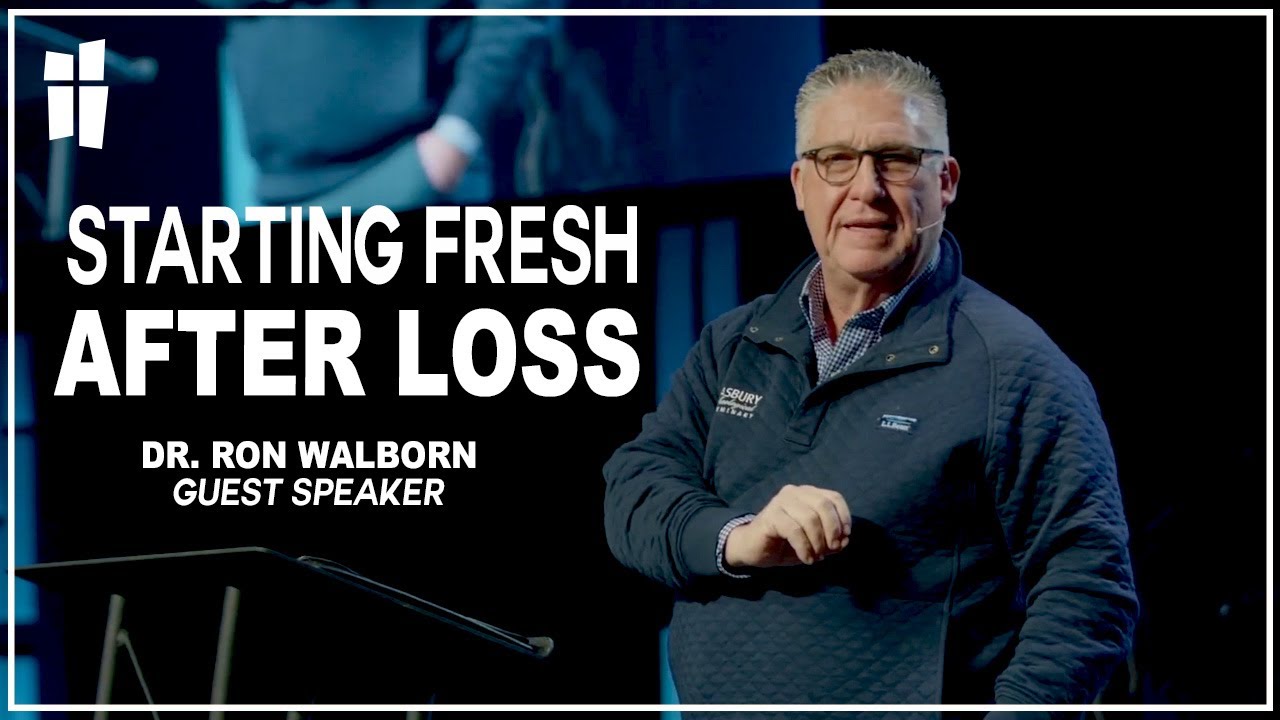 Starting Fresh After Loss - Dr. Ron Walborn 12.31.23