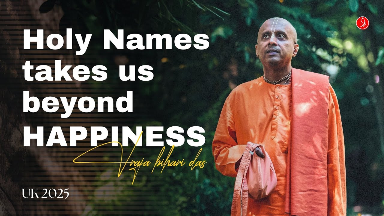 Holy Names takes us Beyond Happiness | UK Talks 2025 | Vraja Bihari Das