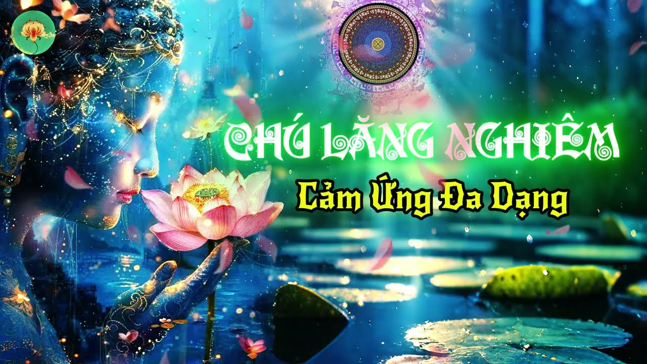 Cảm Ứng Đa Dạng Của Chú Lăng Nghiêm - NS. Hạnh Đoan Tuyển Dịch II Tạng Chú Huyền Nhiệm