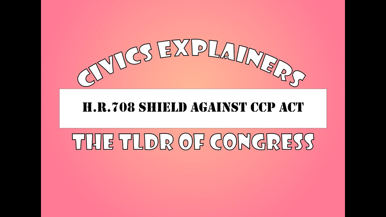 Civics Explainers: H.R.708 SHIELD Against CCP Act - 119th Congress 2025